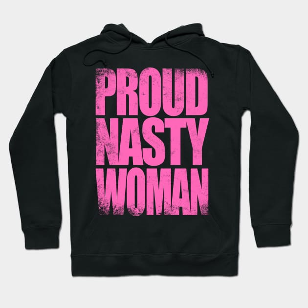 Proud Nasty Woman Hoodie by stateements